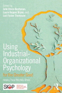 Using Industrial-Organizational Psychology for the Greater Good: Helping Those Who Help Others