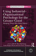 Using Industrial-Organizational Psychology for the Greater Good: Helping Those Who Help Others