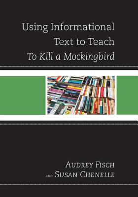 Using Informational Text to Teach To Kill A Mockingbird - Chenelle, Susan, and Fisch, Audrey