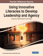 Using Innovative Literacies to Develop Leadership and Agency: Inspiring Transformation and Hope