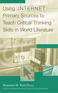 Using Internet Primary Sources to Teach Critical Thinking Skills in World Literature