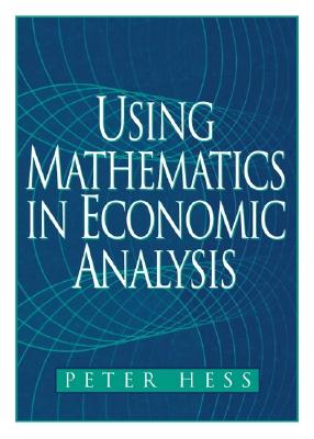 Using Mathematics in Economic Analysis - Hess, Peter N