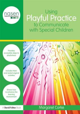 Using Playful Practice to Communicate with Special Children - Corke, Margaret