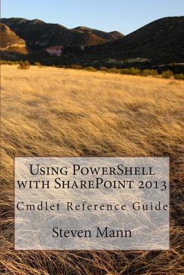Using PowerShell with SharePoint 2013 - Mann, Steven