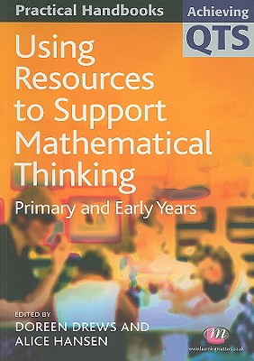 Using Resources to Support Mathematical Thinking: Primary and Early Years - Drews, Doreen, and Hansen, Alice