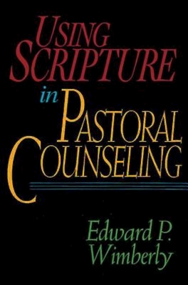 Using Scripture in Pastoral Counseling - Wimberly, Edward P