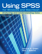 Using SPSS for Windows and Macintosh: Analyzing and Understanding Data - Green, Samuel B, and Salkind, Neil J, Dr.