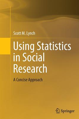 Using Statistics in Social Research: A Concise Approach - Lynch, Scott M