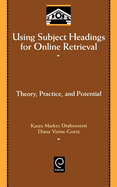 Using Subject Headings for Online Retrieval: Theory, Practice and Potential