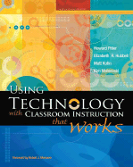 Using Technology with Classroom Instruction That Works - Pitler, Howard, and Hubbell, Elizabeth R, and Kuhn, Matt