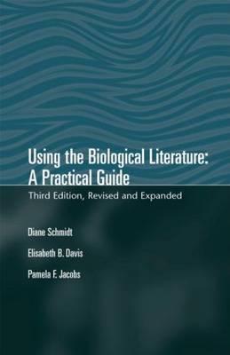 Using the Biological Literature: A Practical Guide, Revised and Expanded - Davis, Elisabeth B, and Schmidt, Diane