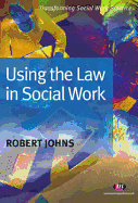 Using the Law in Social Work - Johns, Robert