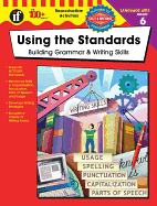 Using the Standards, Grade 6: Building Grammar & Writing Skills