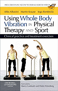 Using Whole Body Vibration in Physical Therapy and Sport: Clinical Practice and Treatment Exercises