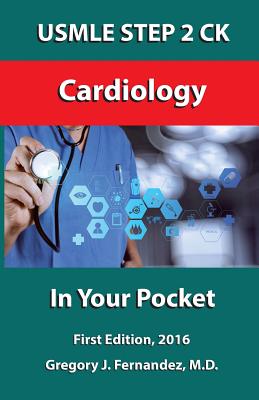 USMLE STEP 2 CK Cardiology In Your Pocket: Cardiology - Fernandez, Gregory