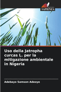 Uso della Jatropha curcas L. per la mitigazione ambientale in Nigeria