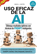 Uso eficaz de la AI: Obtenga resultados ptimos con tcnicas de prompt inteligentes