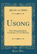 Usong: Eine Morgenlndische Geschichte, in Vier Bchern (Classic Reprint)