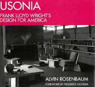 Usonia: Frank Lloyd Wright's Design for America - Rosenbaum, Alvin
