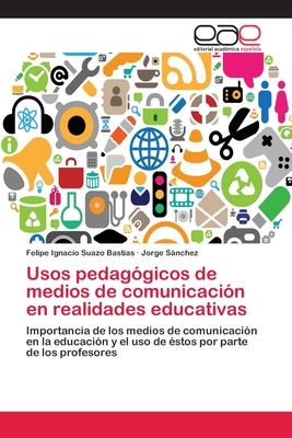 Usos pedaggicos de medios de comunicacin en realidades educativas - Suazo Bastas, Felipe Ignacio, and Snchez, Jorge