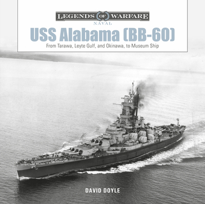 USS Alabama (Bb-60): From Tarawa, Leyte Gulf, and Okinawa, to Museum Ship - Doyle, David