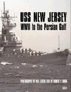 USS New Jersey: WWII to the Persian Gulf - Dorr, Robert, and Leifer, Neil