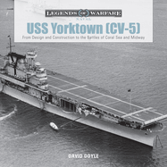 USS Yorktown (CV-5): From Design and Construction to the Battles of Coral Sea and Midway