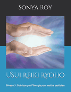 Usui Reiki Ryoho: Niveau 3: Gu?rison par l'?nergie pour maitre praticien