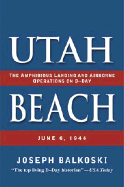 Utah Beach: The Amphibious Landing and Airborne Operations on D-Day, June 6, 1944