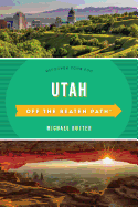 Utah Off the Beaten Path: Discover Your Fun