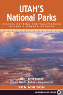 Utah's National Parks: Hiking Camping and Vacationing in Utah's Canyon Country