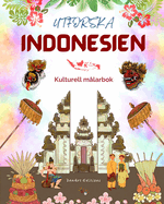 Utforska Indonesien - Kulturell mlarbok - Klassisk och modern kreativ design av indonesiska symboler: Forntida och modernt Indonesien blandas i en fantastisk mlarbok