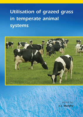 Utilisation of grazed grass in temperate animal systems - Murphy, J. (Editor)