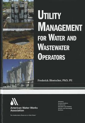 Utility Management for Water and Wastewater Operators - Bloetscher, Fred