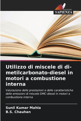 Utilizzo di miscele di di-metilcarbonato-diesel in motori a combustione interna - Mahla, Sunil Kumar, and Chauhan, B S