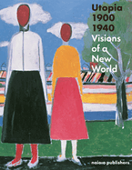 Utopia 1900 - 1940 Visions on a New World
