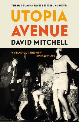 Utopia Avenue: The Number One Sunday Times Bestseller - Mitchell, David