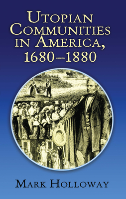 Utopian Communities in America, 1680-1880 - Holloway, Mark