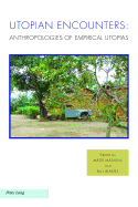 Utopian Encounters: Anthropologies of Empirical Utopias