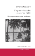 Utopies Coloniales Autour de 1900: Monde Germanophone Et Modernite