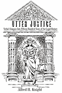 Utter Justice: Verbal Glimpses Into Fifteen Hundred Years of Our Legal History