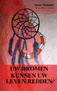 Uw dromen kunnen uw leven redden: Hoe en waarom uw dromen u waarschuwen voor alle gevaren: aardbevingen, vloedgolven, tornado's, stormen, aardverschuivingen, vliegtuigongelukken, aanvallen, aanslagen, inbraken, enz.