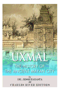 Uxmal: The History of the Ancient Mayan City