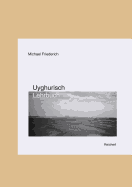 Uyghurisch Lehrbuch - Friederich, Michael, and Yakup, Abdurishid