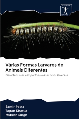 Vrias Formas Larvares de Animais Diferentes - Patra, Samir, and Khatua, Tapan, and Singh, Mukesh