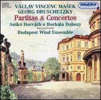Vclav Vincenc Masek, Georg Druschetzky: Partitas & Concertos - Aniko Horvath (harpsichord); Borbla Dobozy (harpsichord); Budapest Wind Ensemble; Erika Sebok (flute)