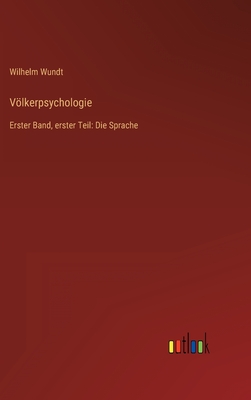 Vlkerpsychologie: Erster Band, erster Teil: Die Sprache - Wundt, Wilhelm