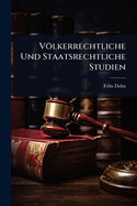 Vlkerrechtliche Und Staatsrechtliche Studien