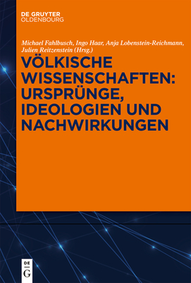 Vlkische Wissenschaften: Ursprnge, Ideologien und Nachwirkungen - Fahlbusch, Michael (Editor), and Haar, Ingo (Editor), and Lobenstein-Reichmann, Anja (Editor)