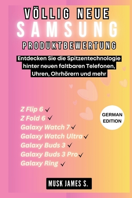 Vllig Neue Samsung-Produktbewertung: Z Flip/Fold 6, Galaxy Watch 7/Ultra, Buds 3/Pro, Ring: Entdecken Sie die Spitzentechnologie hinter neuen faltbaren Telefonen, Uhren, Ohrhrern und mehr - James S, Musk